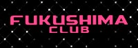 FUKUSHIMA CLUB