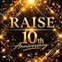 ピックアップニュース RAISE☆10周年イベント開催☆