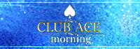 CLUB ACE morning